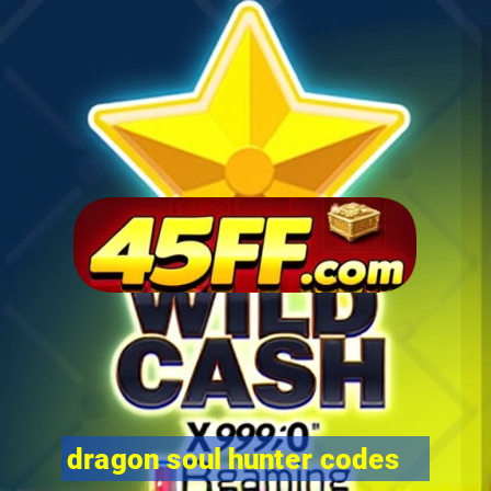 dragon soul hunter codes